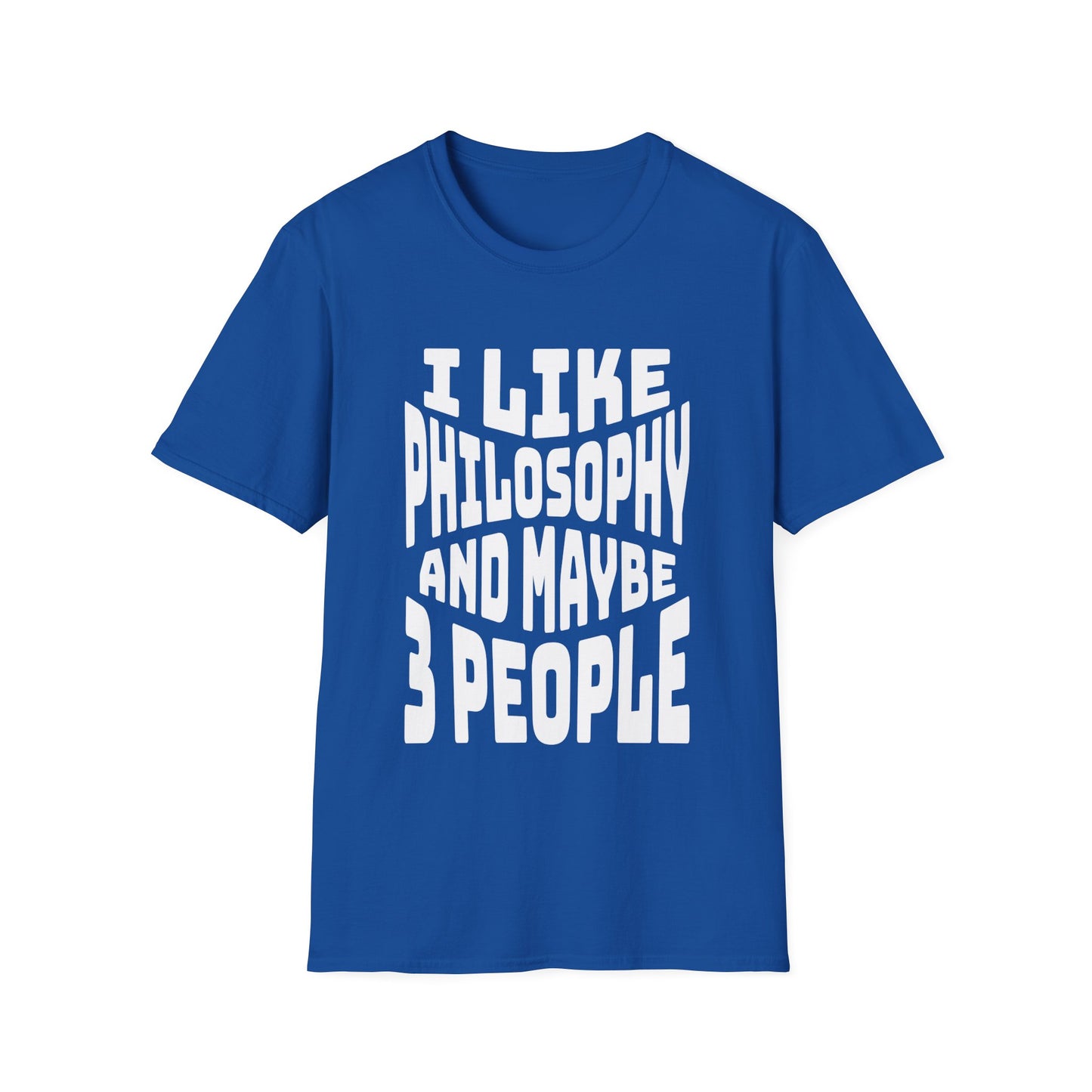 I Like Philosophy and Maybe 3 People T-Shirt