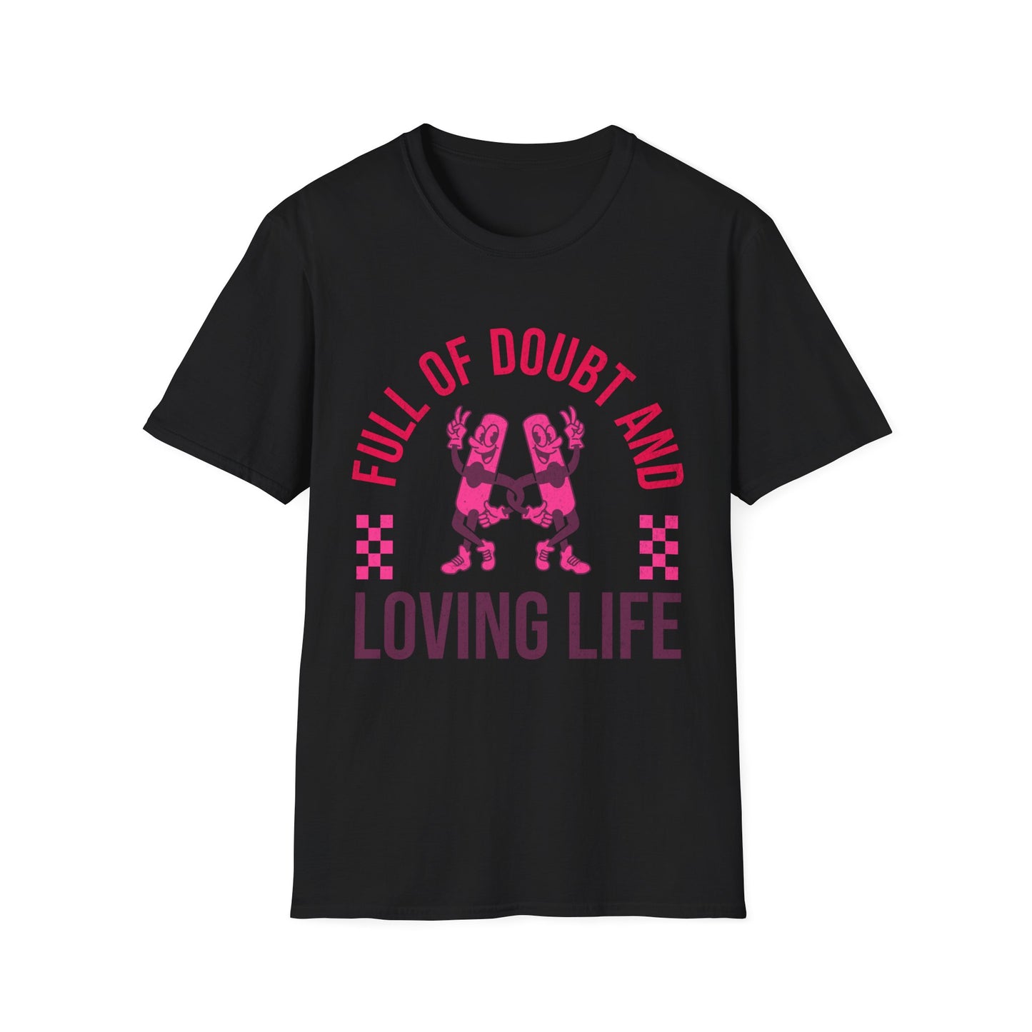 Full Of Doubt And Loving Life T-Shirt