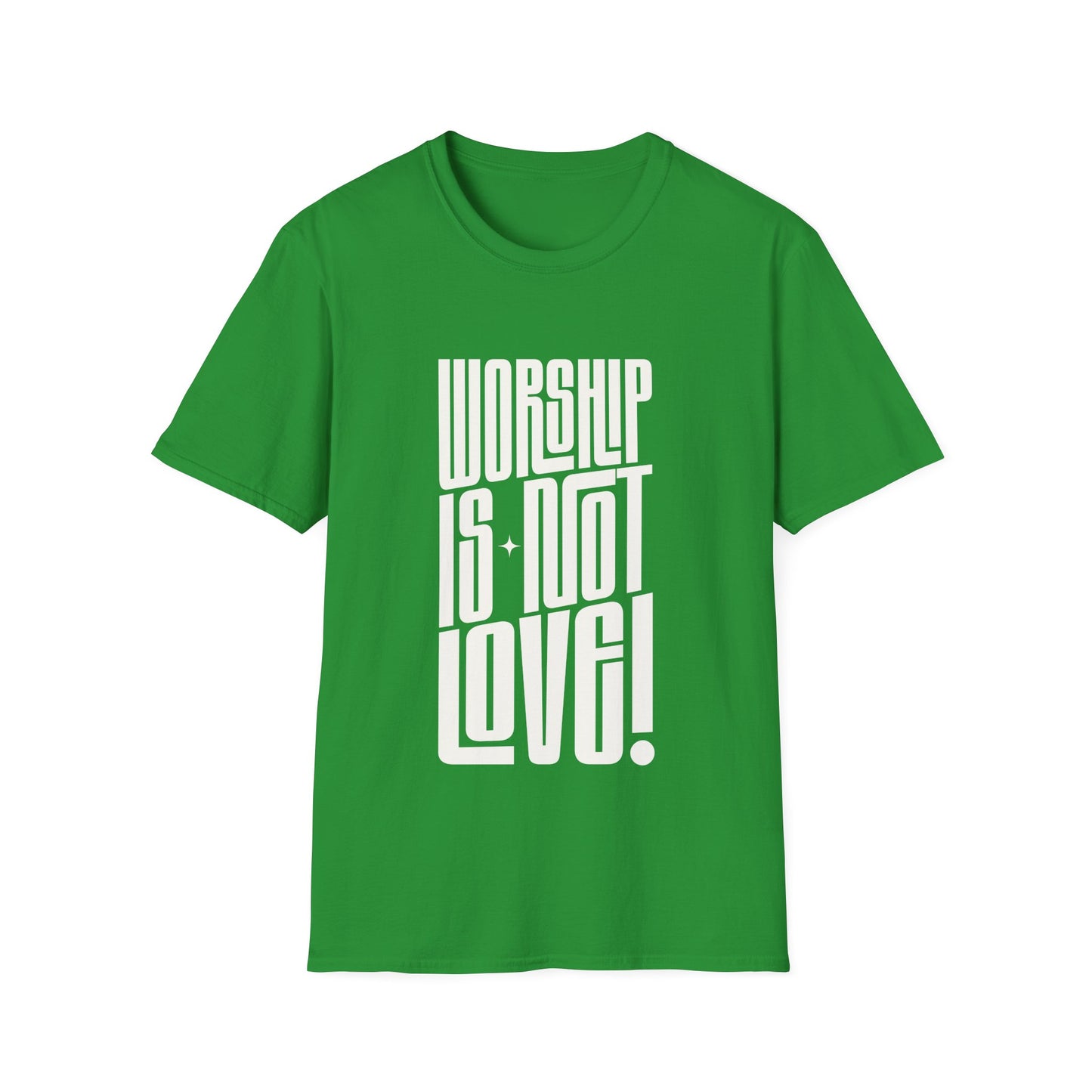 Worship is not Love T-Shirt