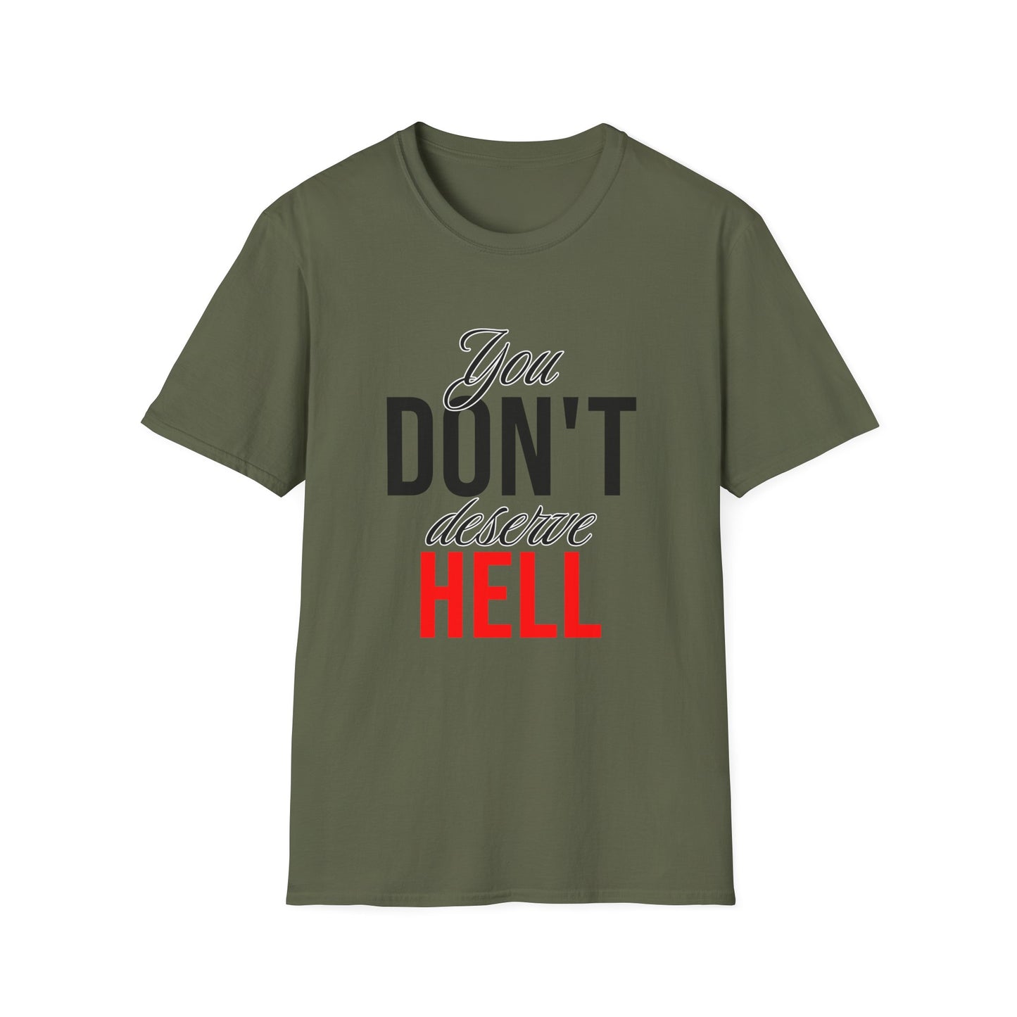 You Don't Deserve Hell T-Shirt