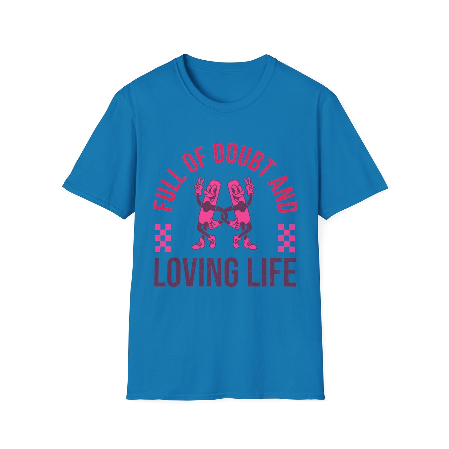 Full Of Doubt And Loving Life T-Shirt