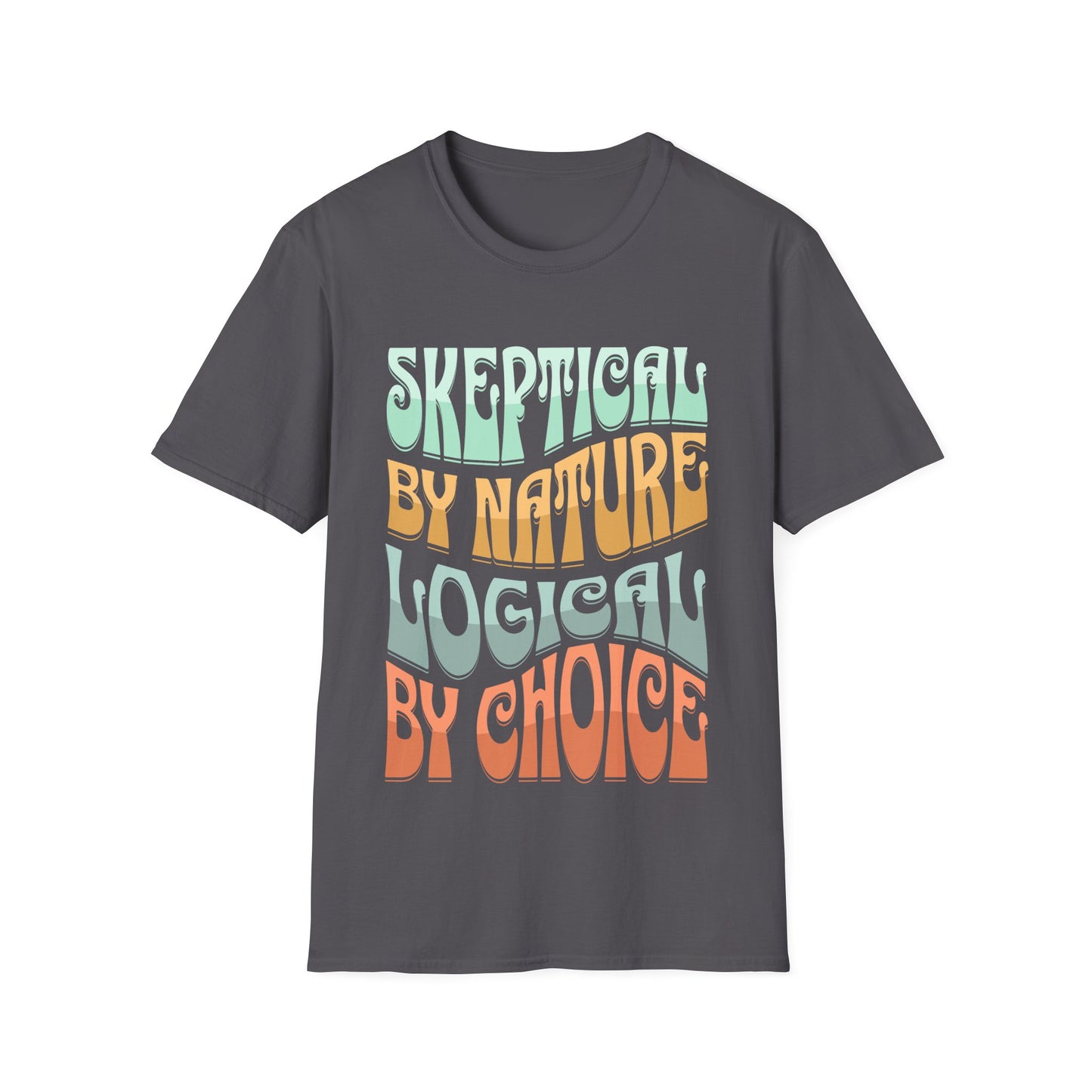 Skeptical By Nature Logical By Choice T-Shirt