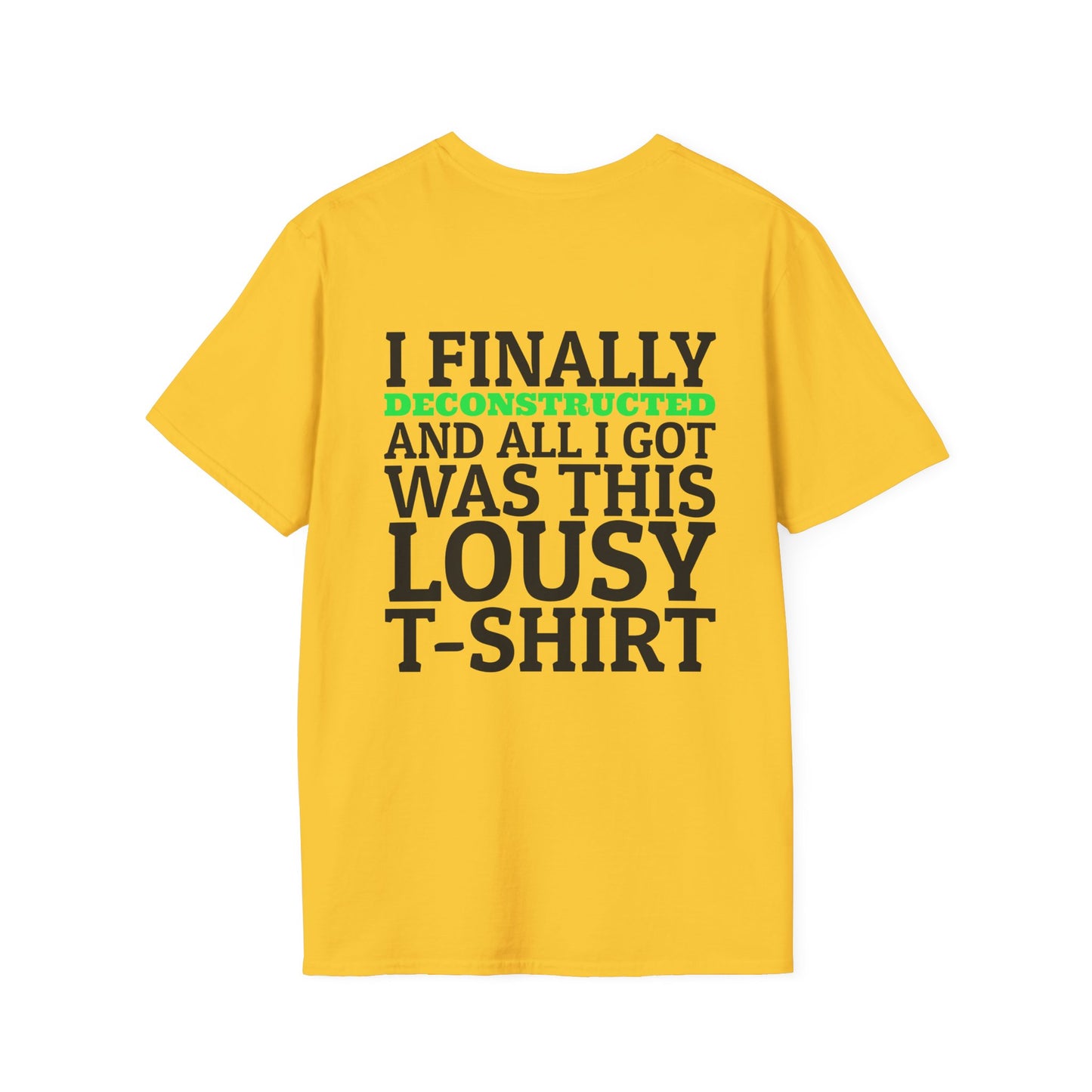 I Finally Deconstructed And All I Got Was This Lousy T-Shirt