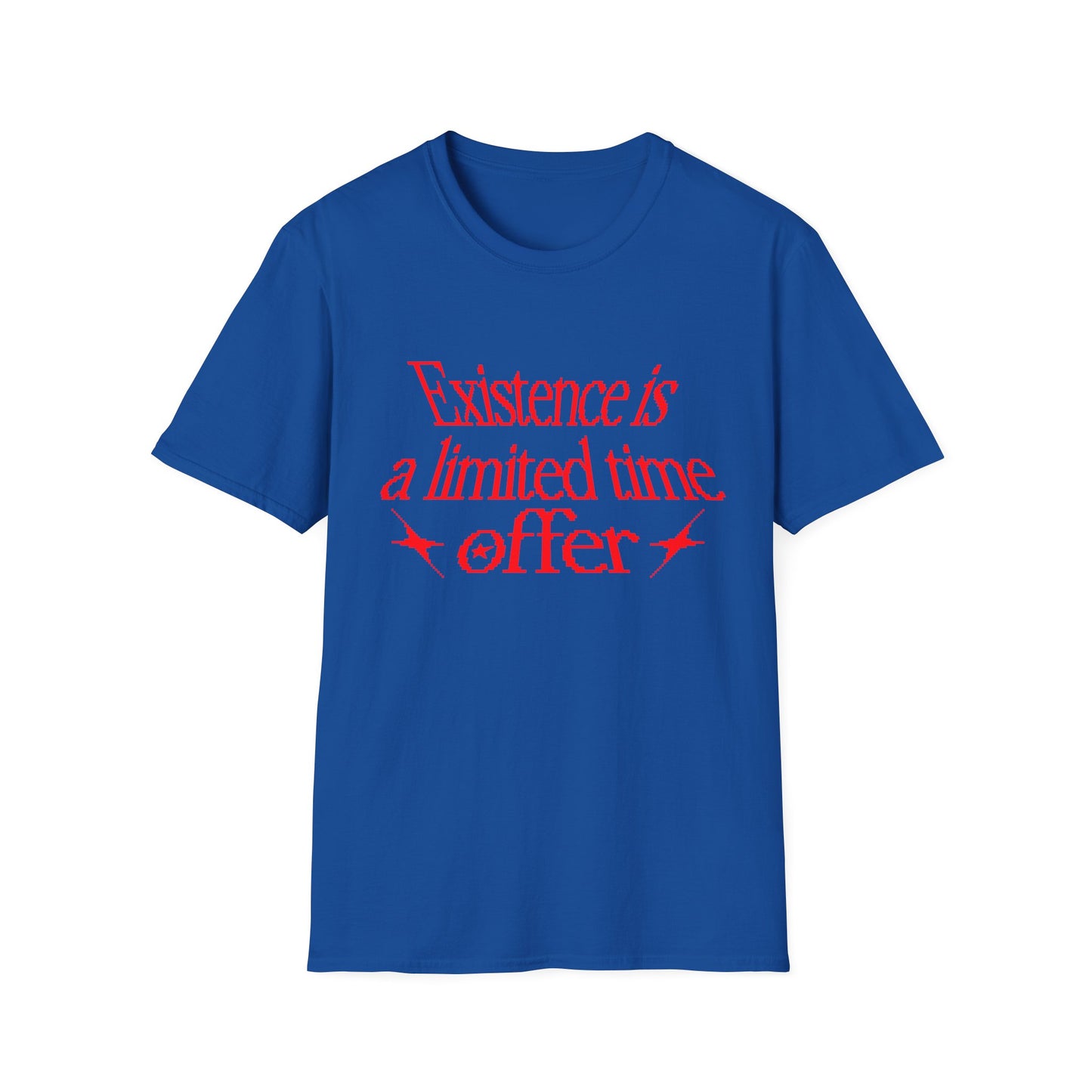 Existence is a Limited Time Offer T-Shirt