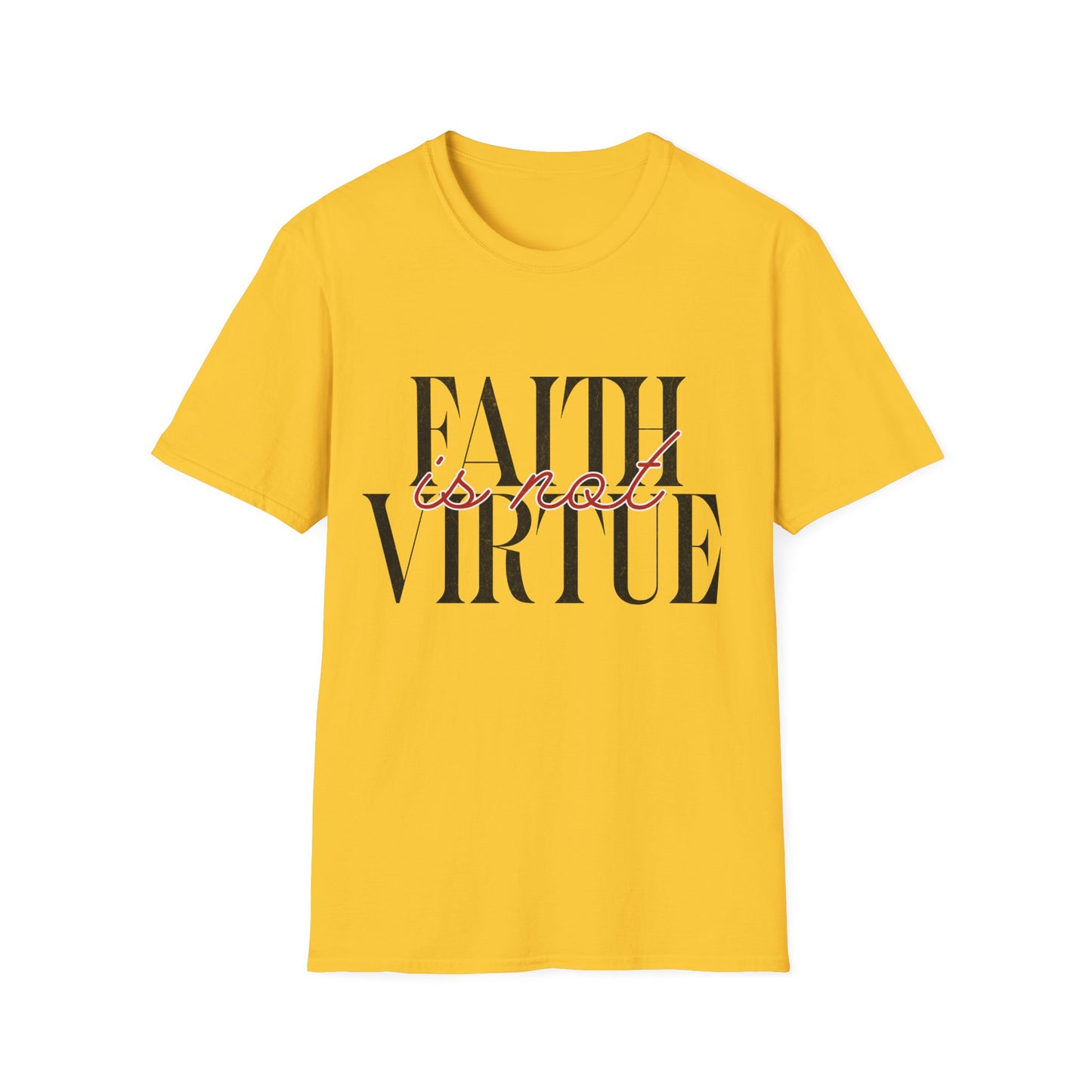Faith is Not Virtue T-Shirt