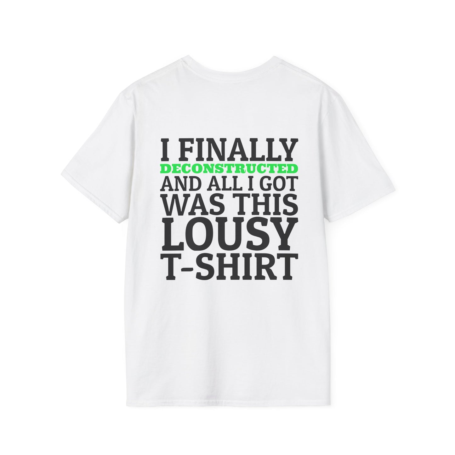 I Finally Deconstructed And All I Got Was This Lousy T-Shirt