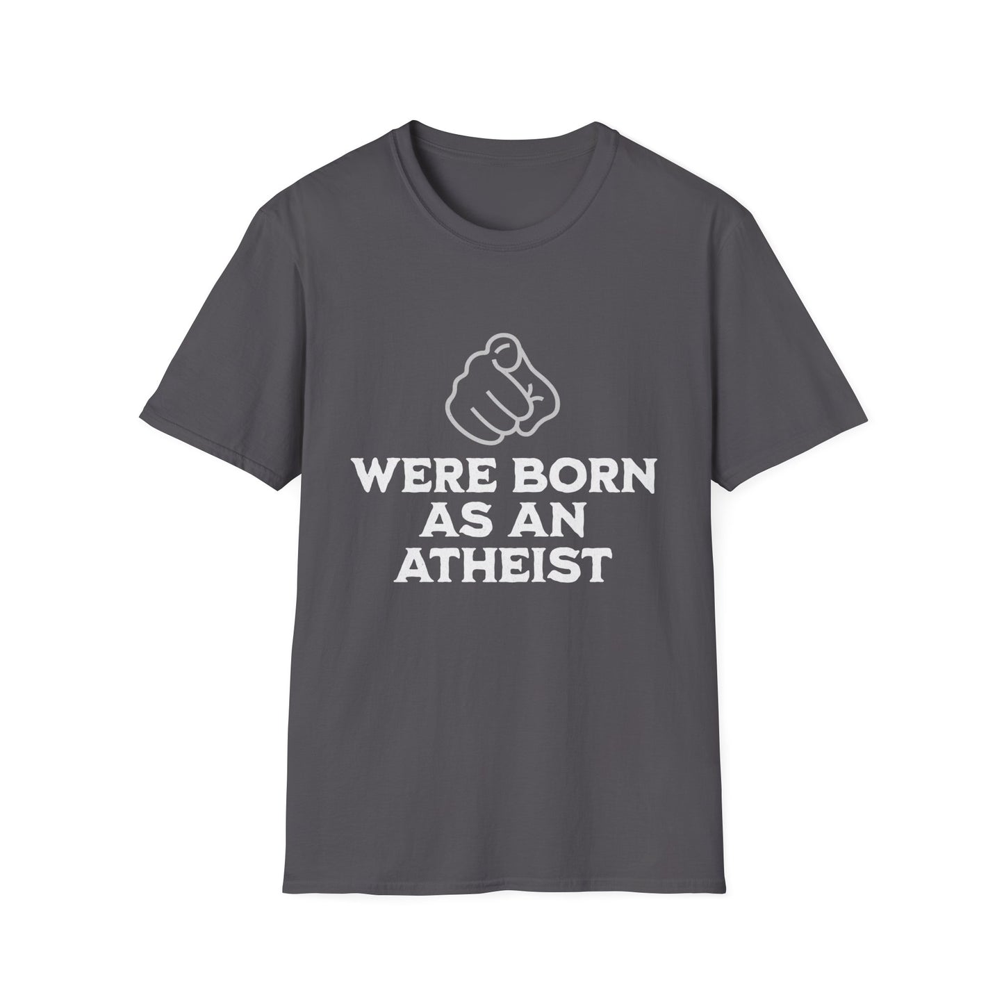 You Were Born As An Atheist T-Shirt