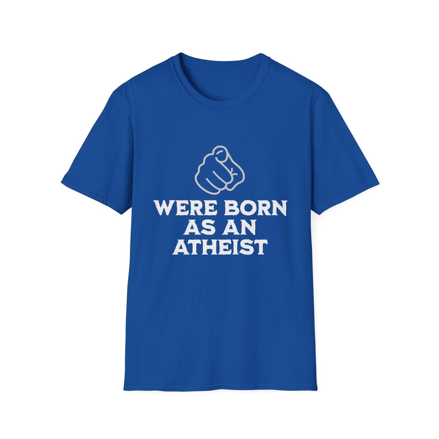 You Were Born As An Atheist T-Shirt