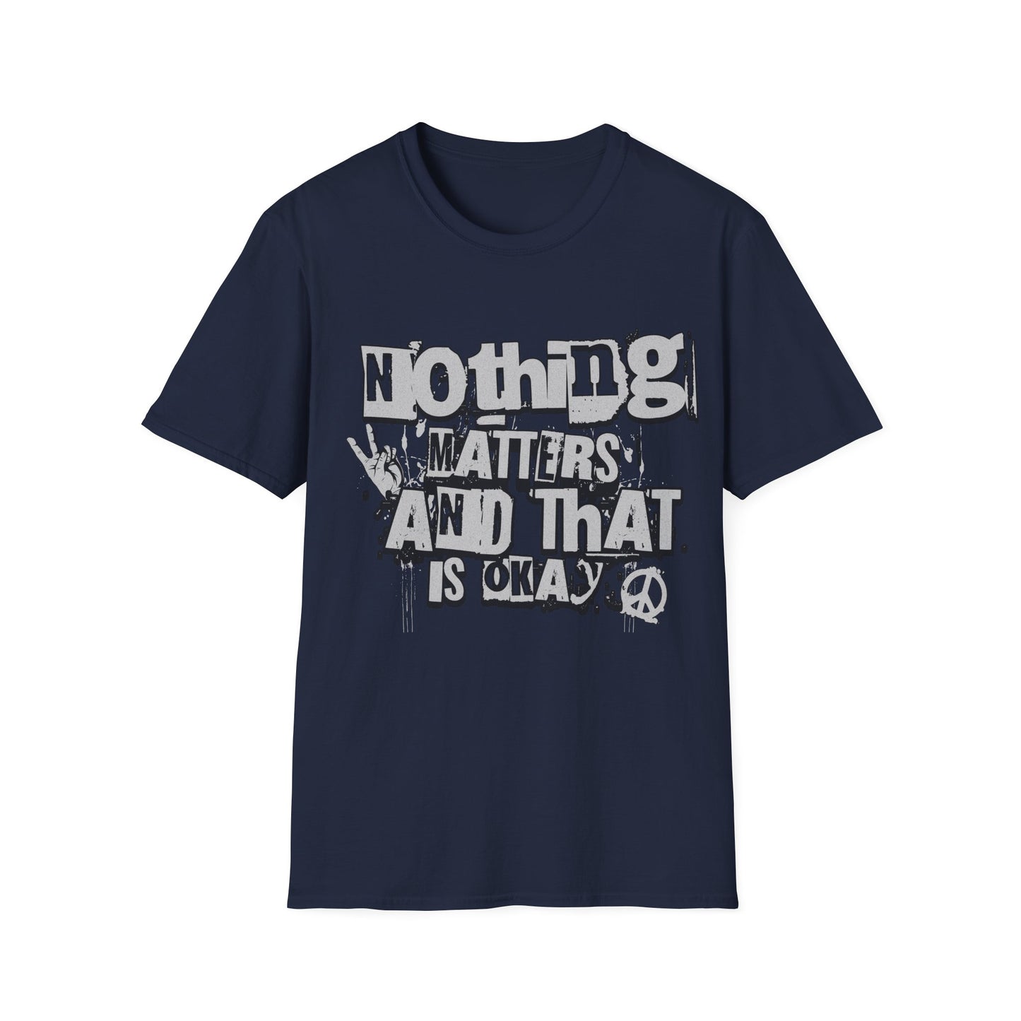 Nothing Matters and That's Okay T-Shirt