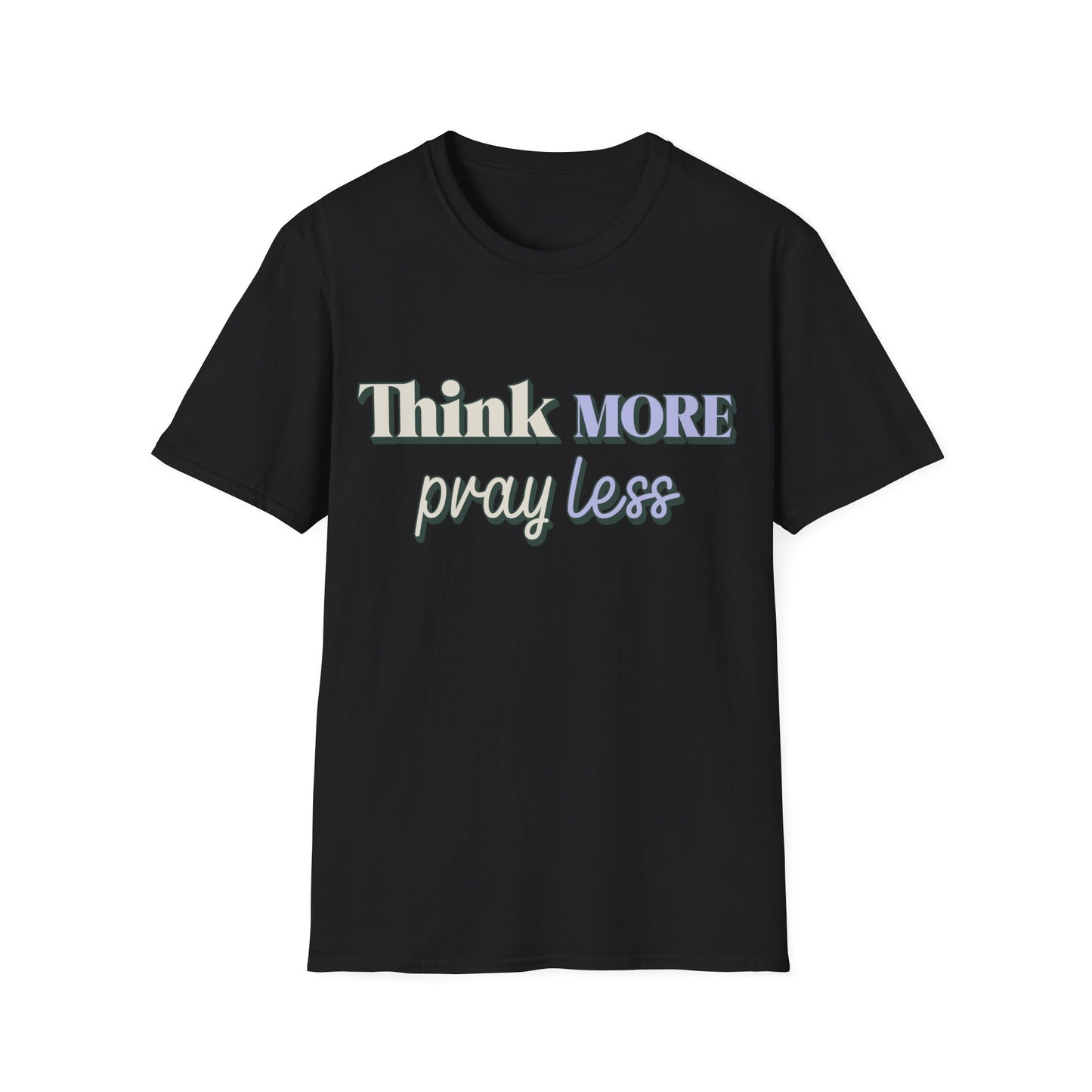 Think More Pray Less T-Shirt