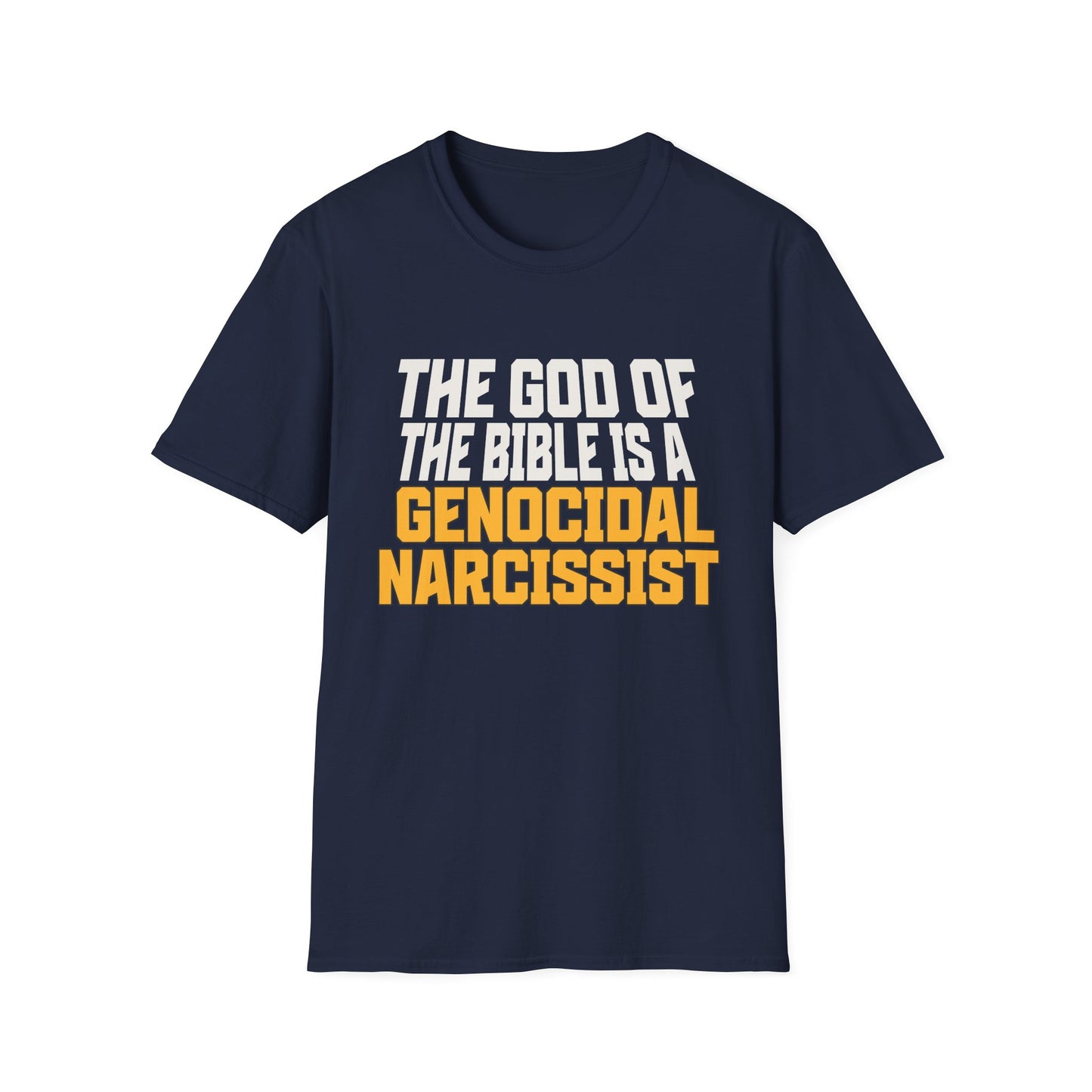 The God of The Bible is a Genocidal Narcissist T-Shirt