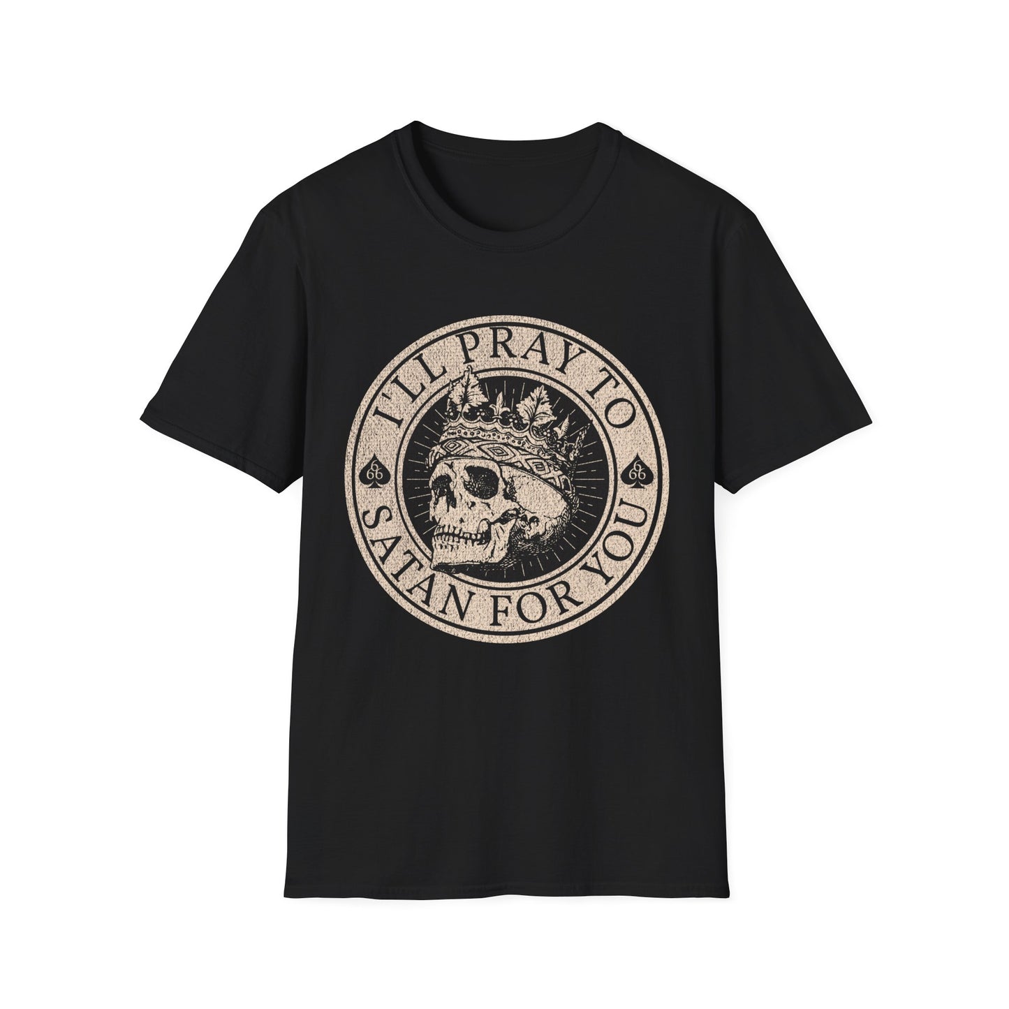 I'll Pray to Satan For You T-Shirt