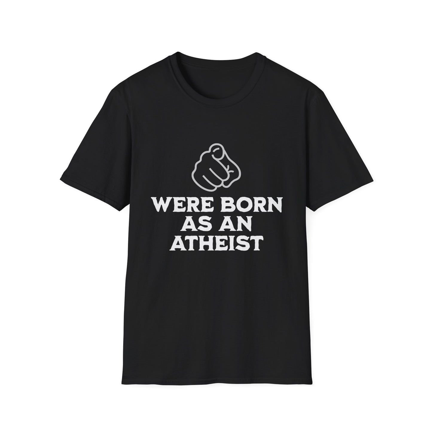 You Were Born As An Atheist T-Shirt