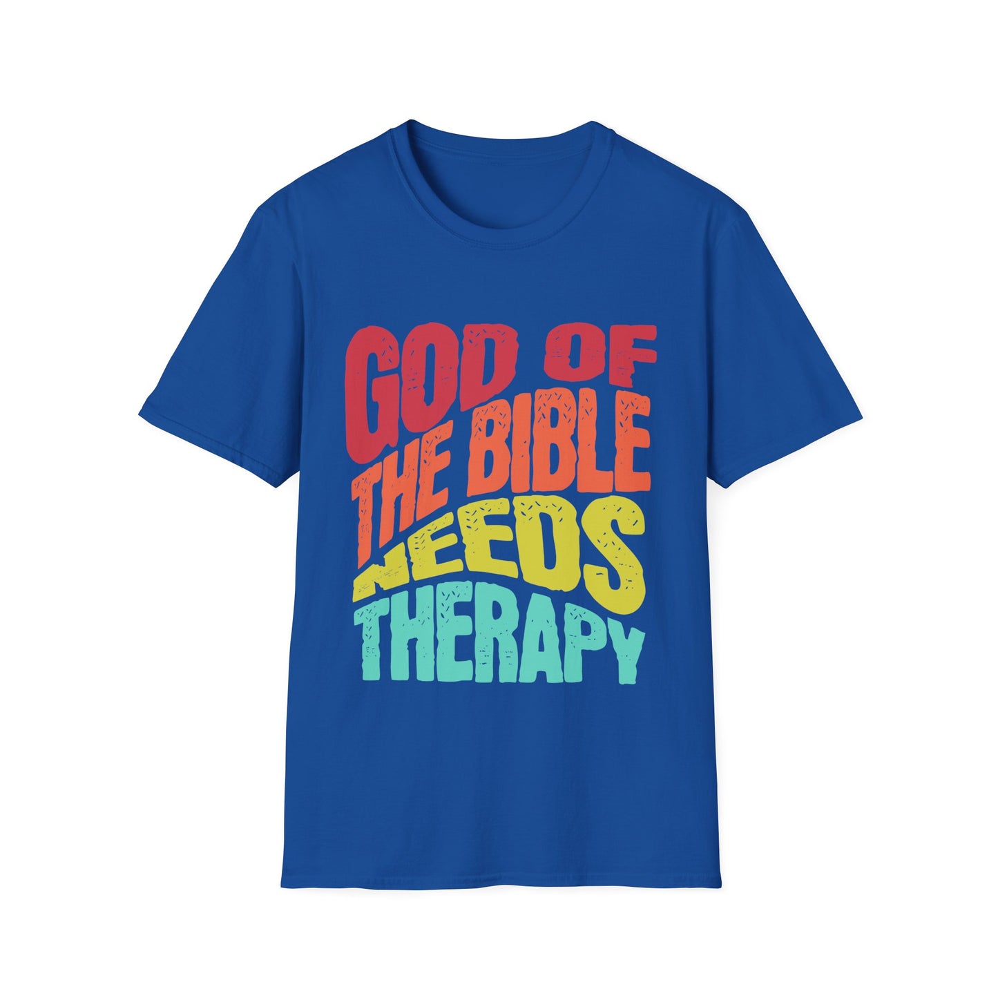 God of the Bible Needs Therapy T-Shirt