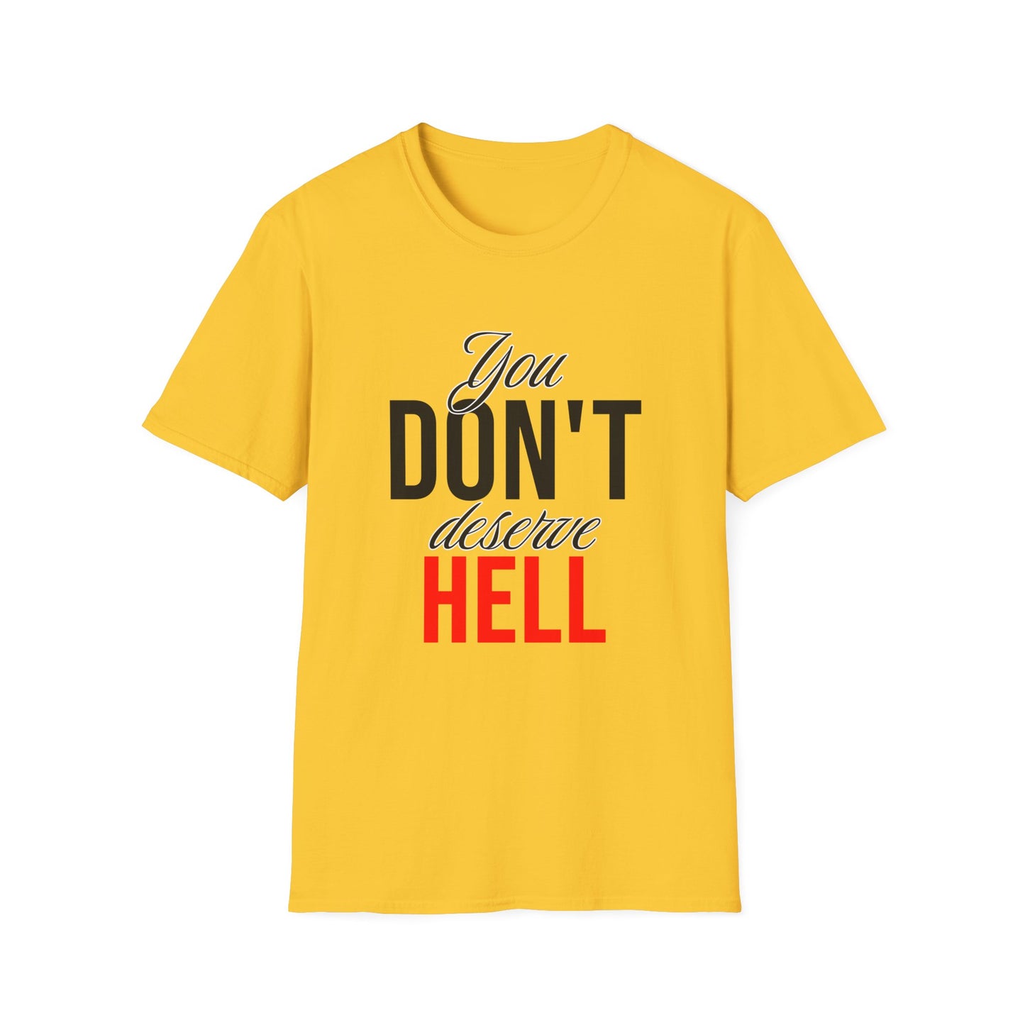 You Don't Deserve Hell T-Shirt