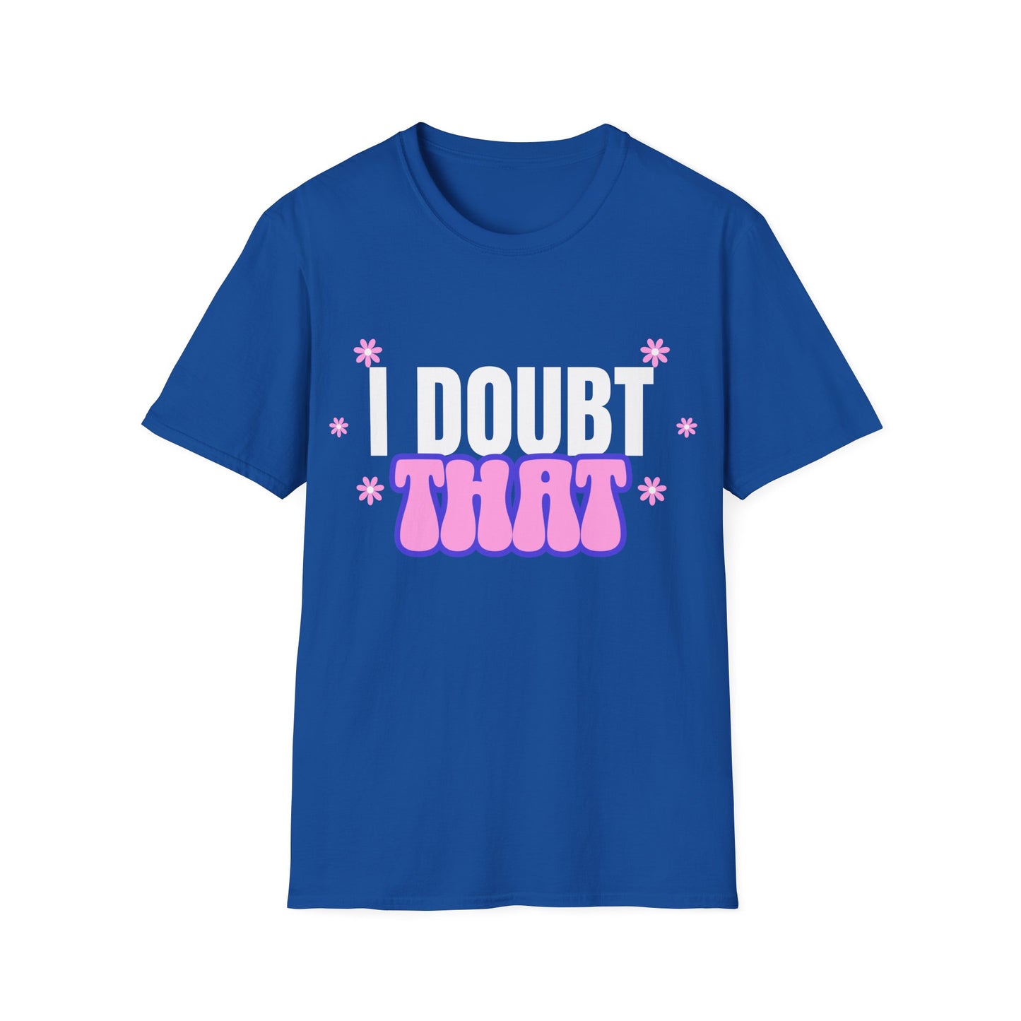 I Doubt That T-Shirt