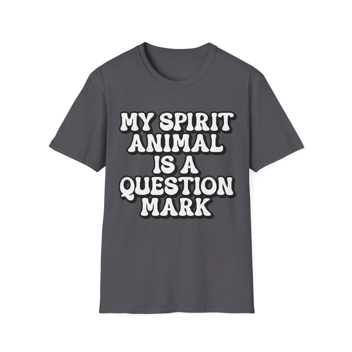 My Spirit Animal is a Question Mark T-Shirt