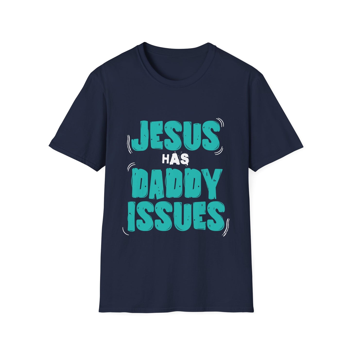 Jesus has Daddy Issues T-Shirt