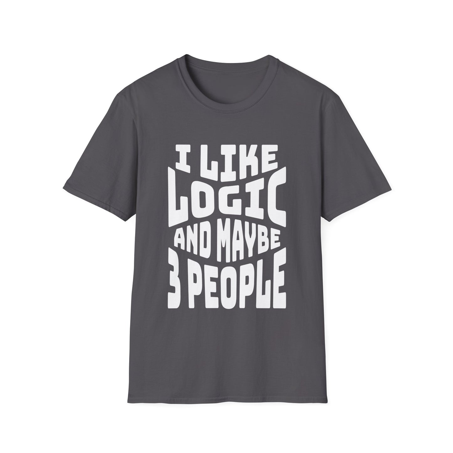 I Like Logic and Maybe 3 People T-Shirt