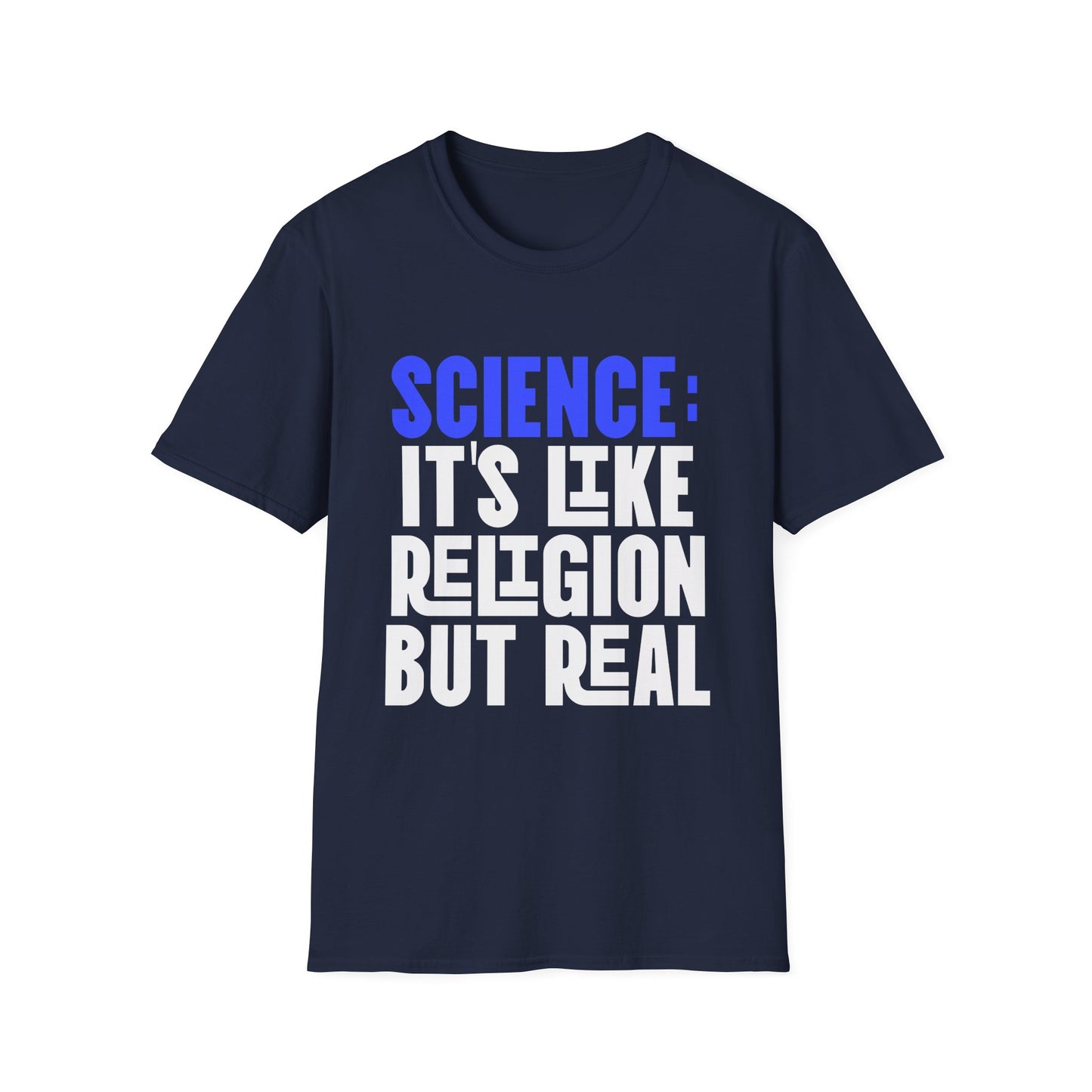 Science it's Like Religion but Real T-Shirt