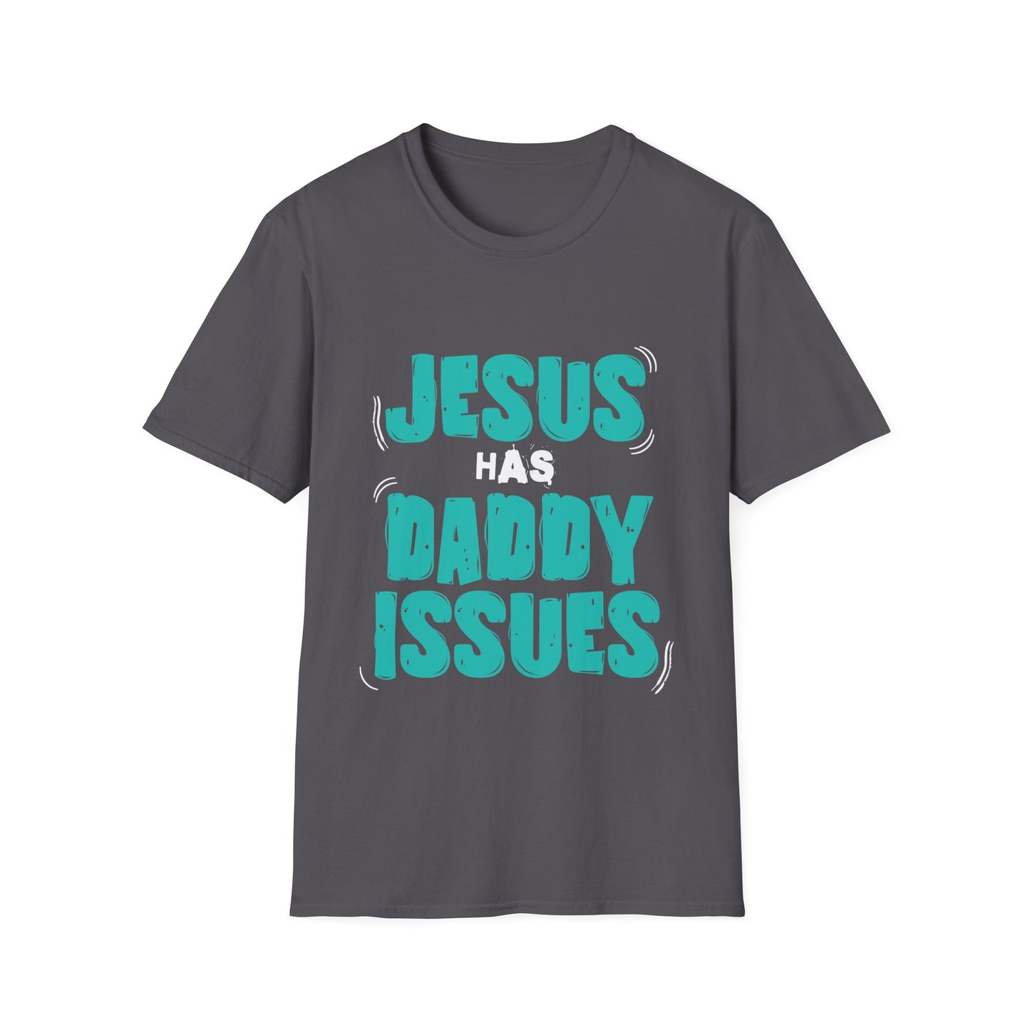 Jesus has Daddy Issues T-Shirt