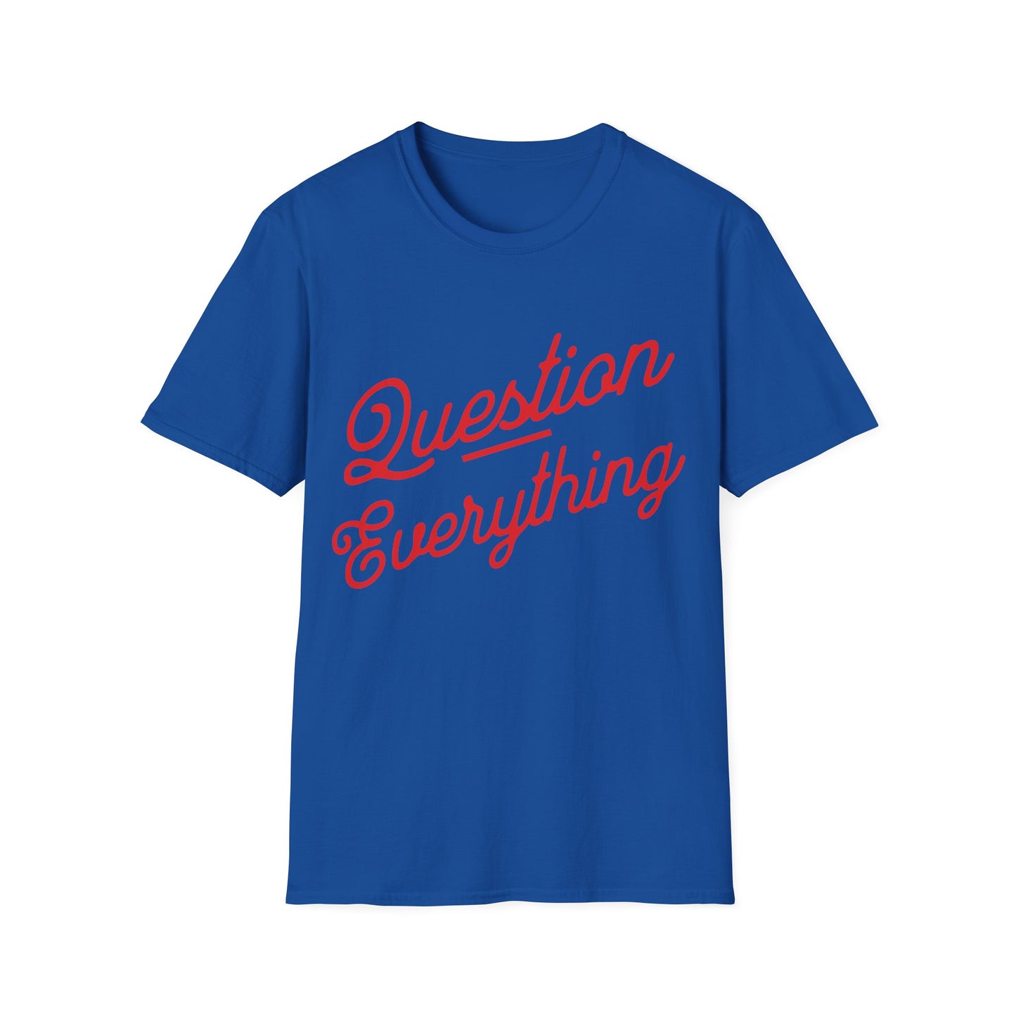 Question Everything T-Shirt