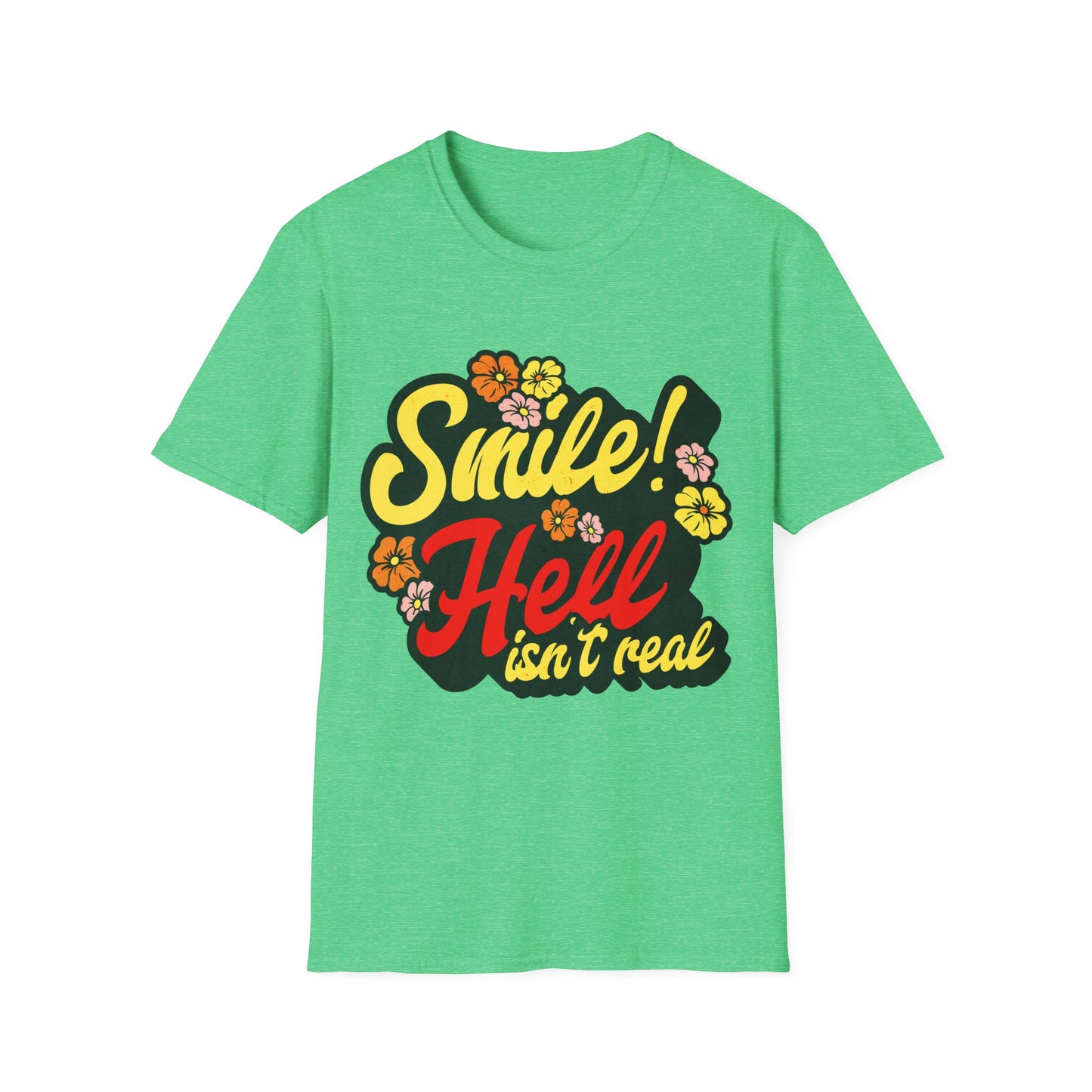 Smile Hell Isn't Real T-Shirt