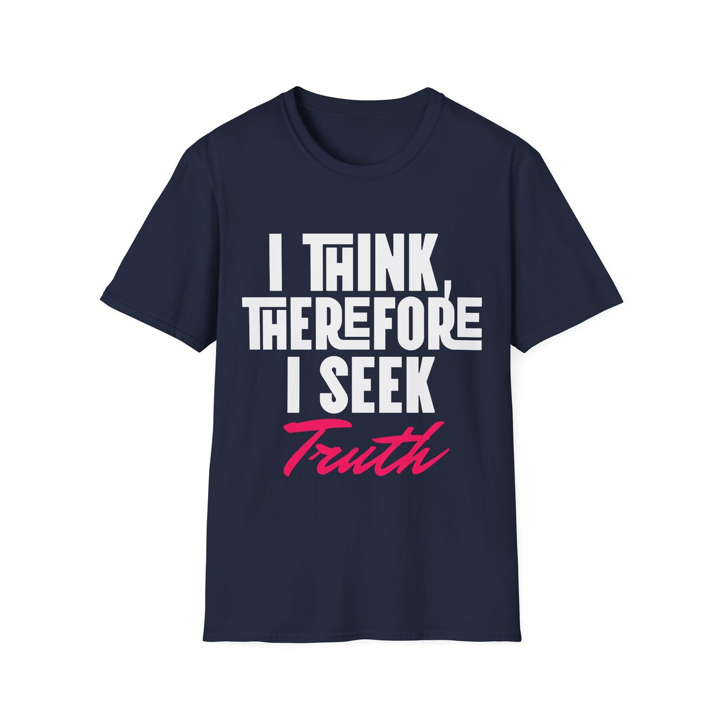 I Think Therefore I Seek Truth T-Shirt