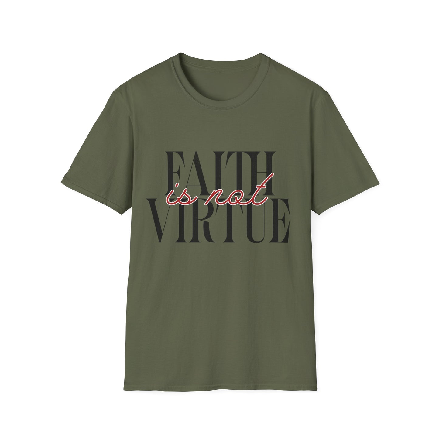 Faith is Not Virtue T-Shirt