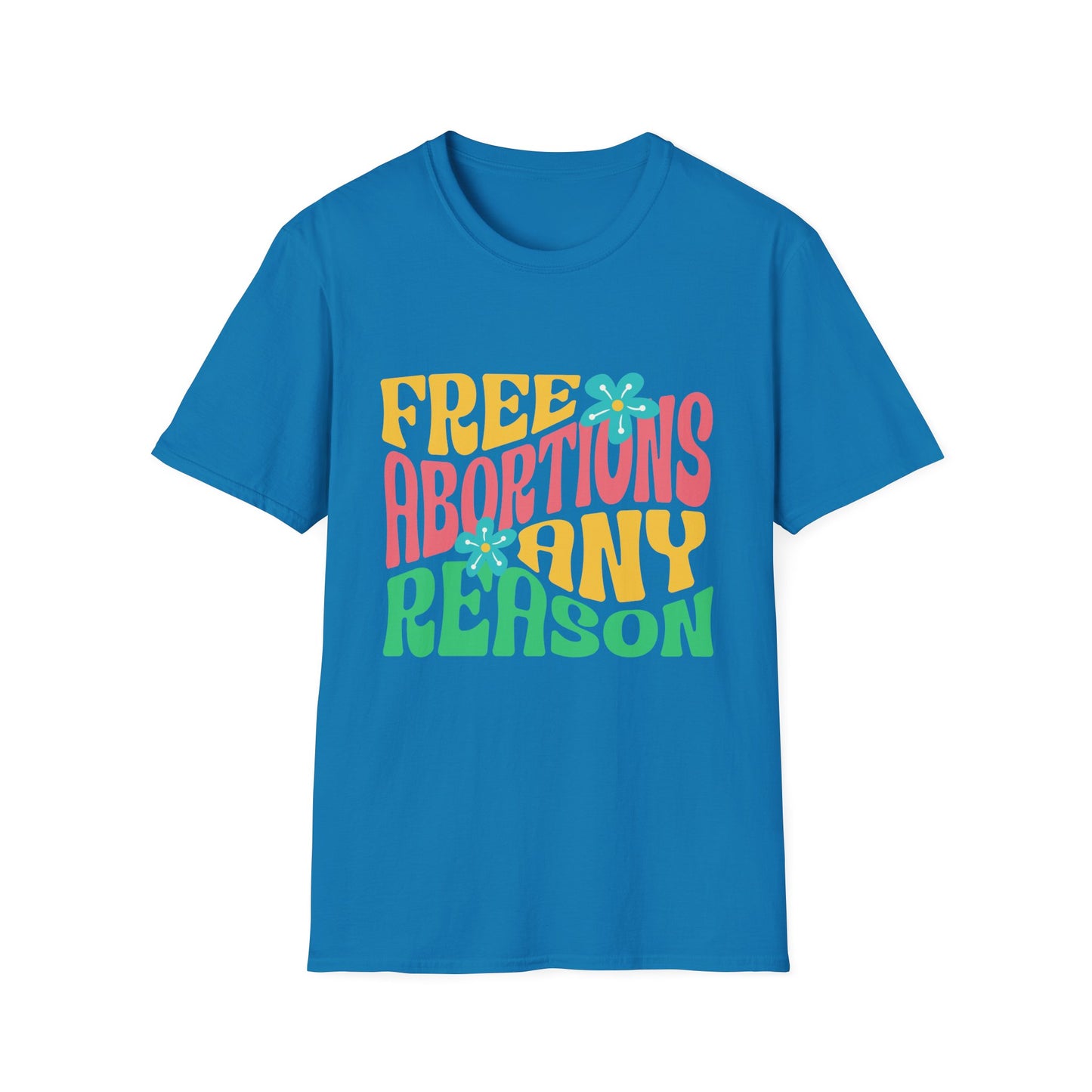 Free Abortions Any Reason T-Shirt
