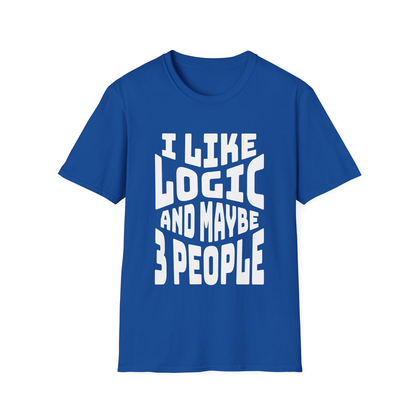 I Like Logic and Maybe 3 People T-Shirt