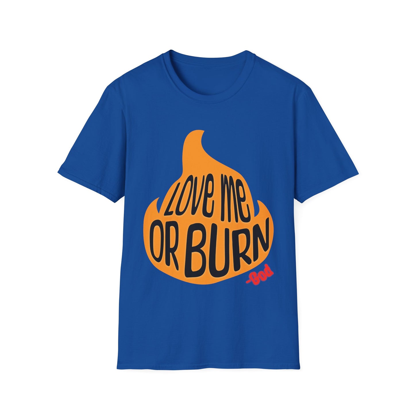 God Says Love Me Or Burn T-Shirt