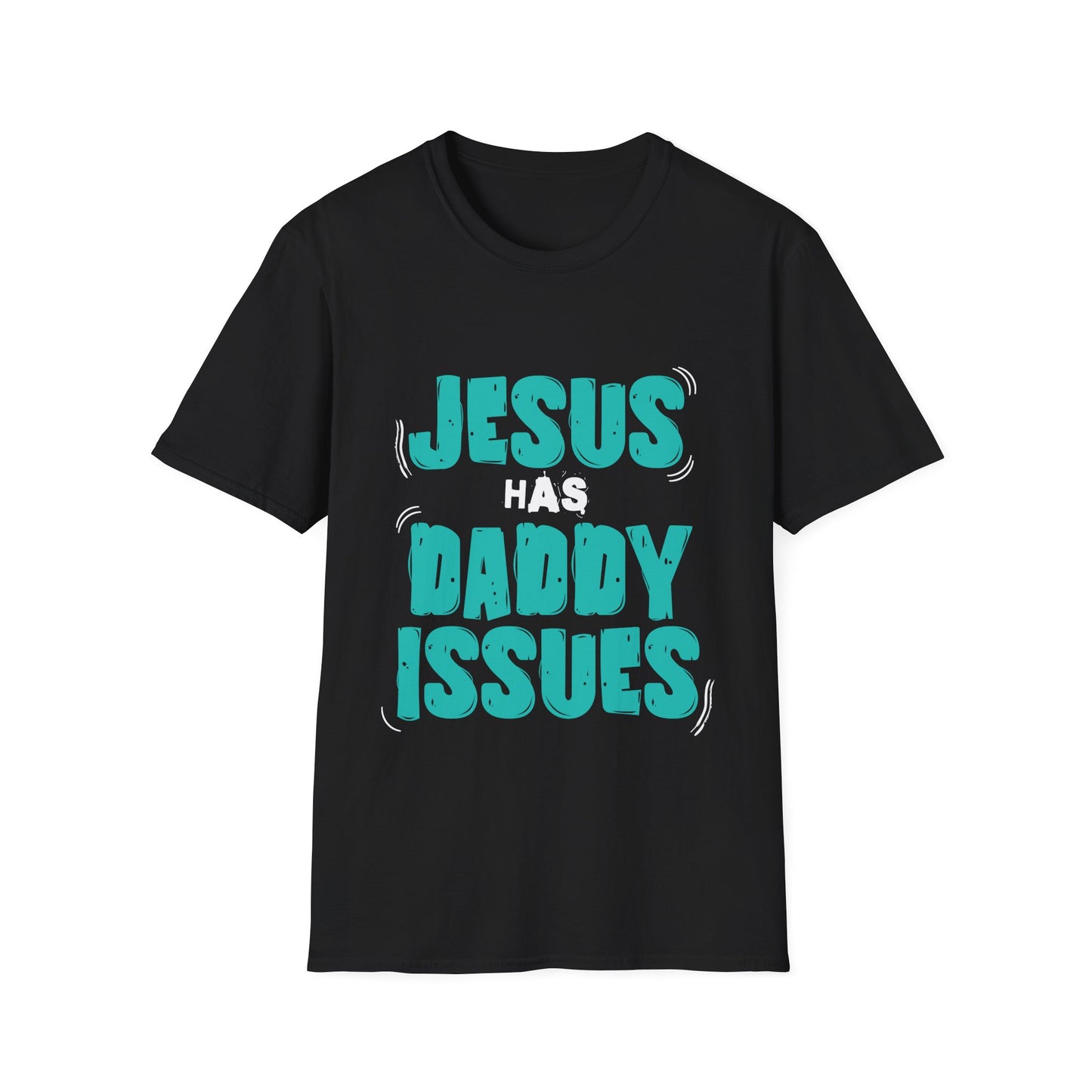 Jesus has Daddy Issues T-Shirt