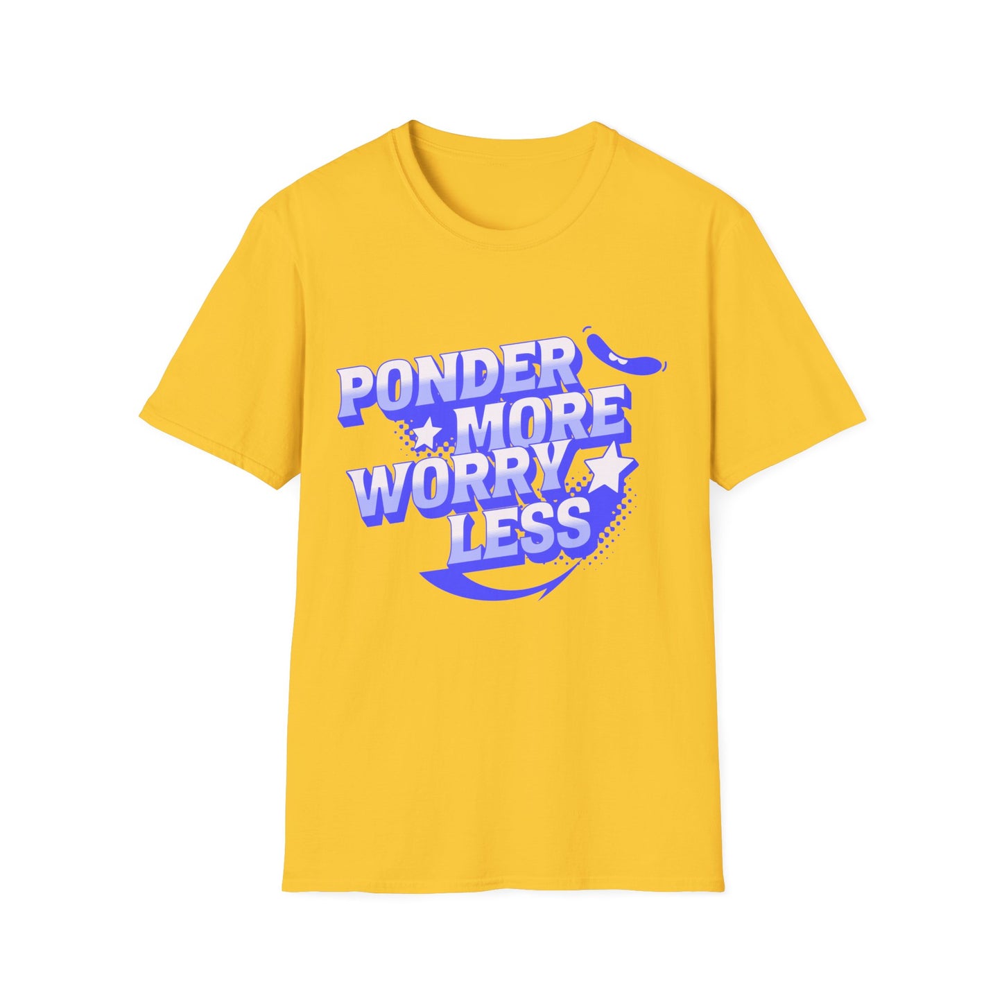 Ponder More Worry Less -Shirt
