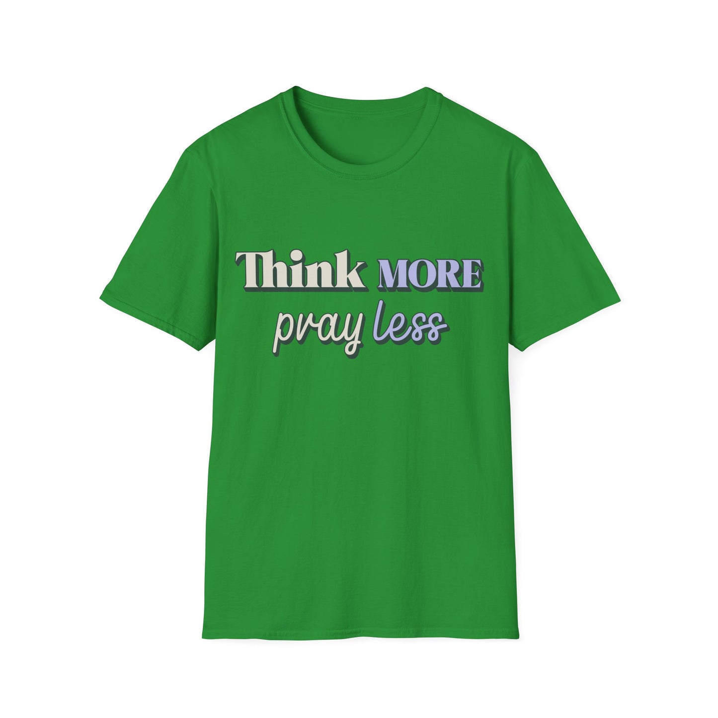 Think More Pray Less T-Shirt