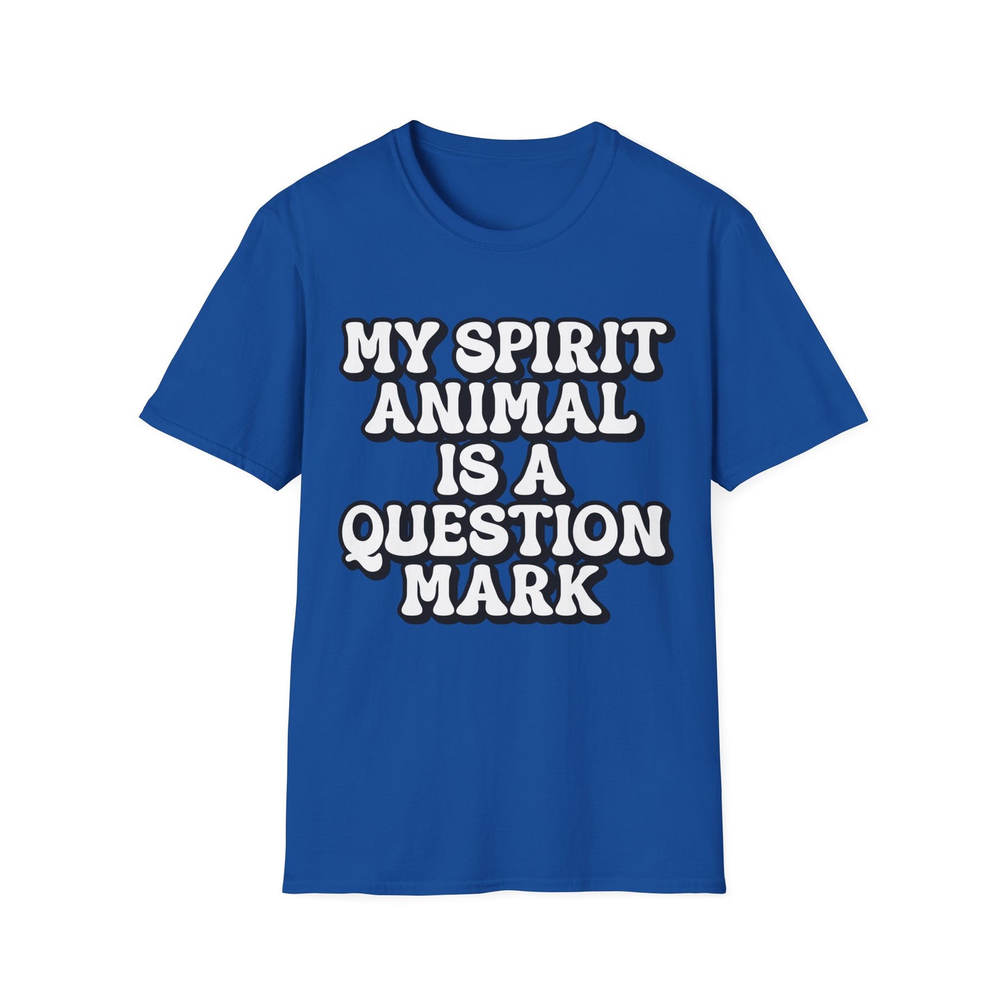 My Spirit Animal is a Question Mark T-Shirt
