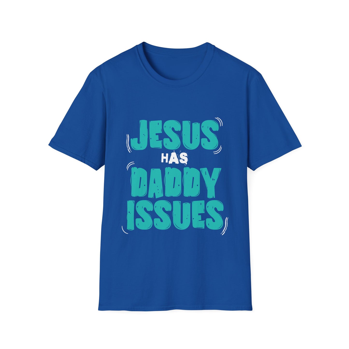 Jesus has Daddy Issues T-Shirt