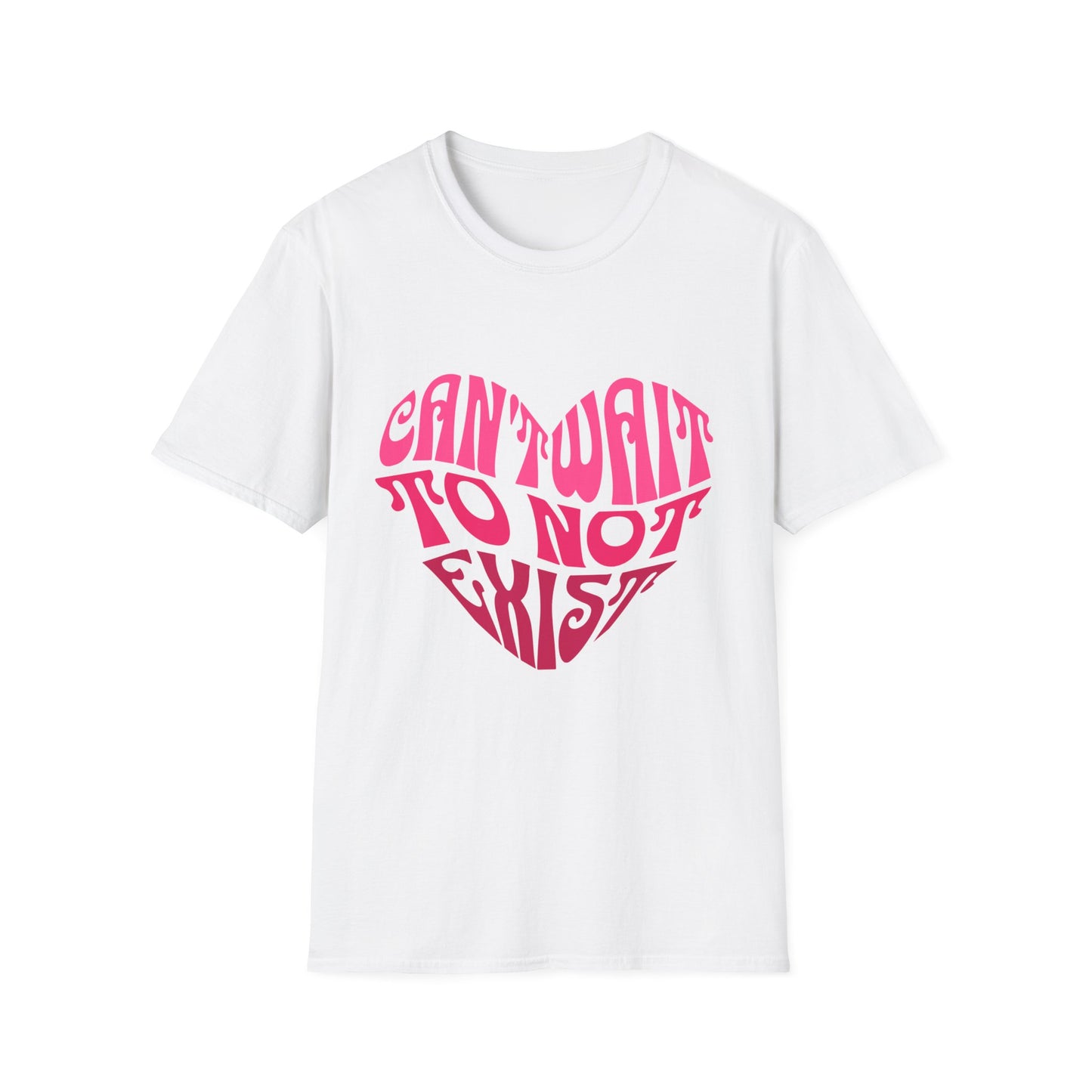 Can't Wait To Not Exist Heart T-Shirt