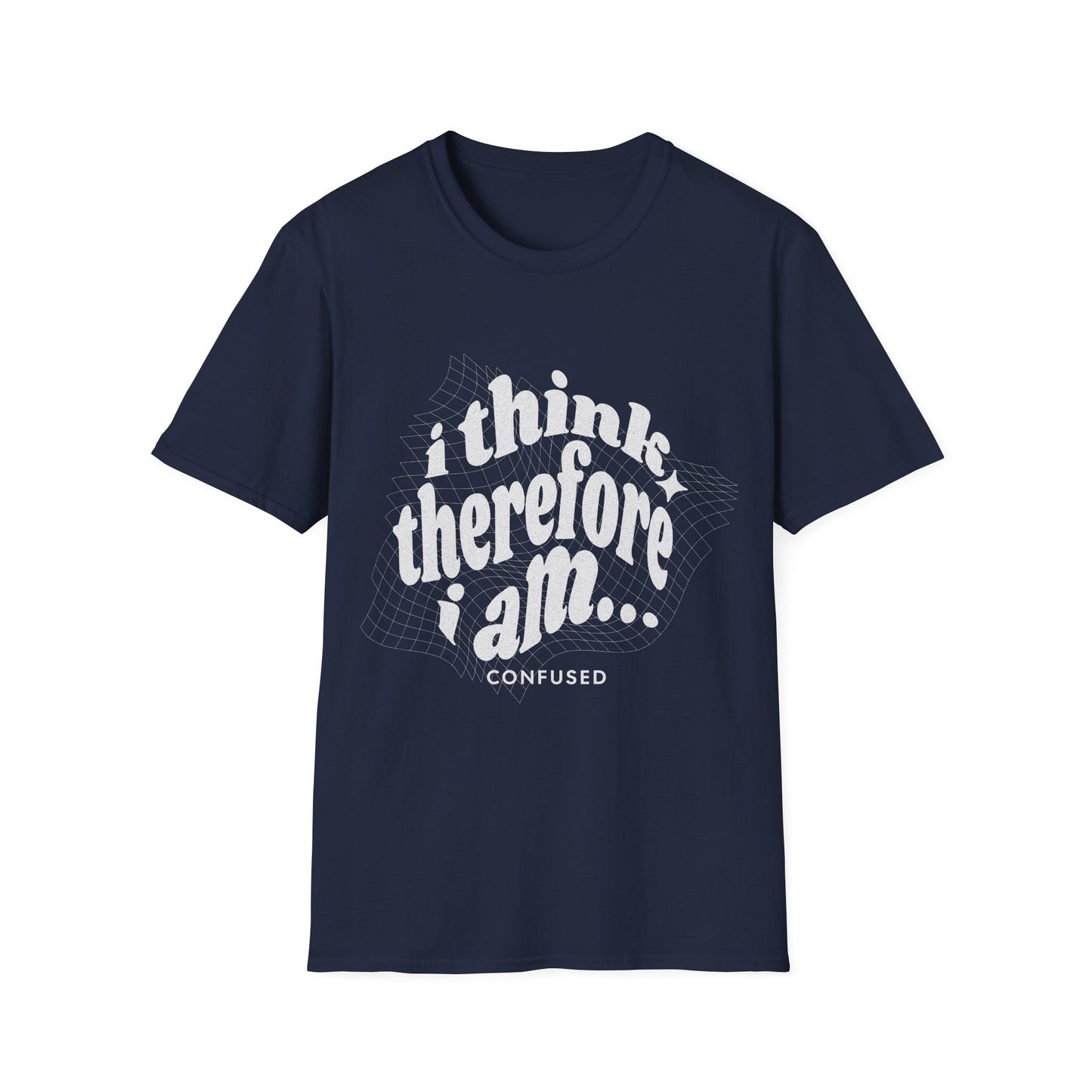 I Think Therefore I am Confused T-Shirt