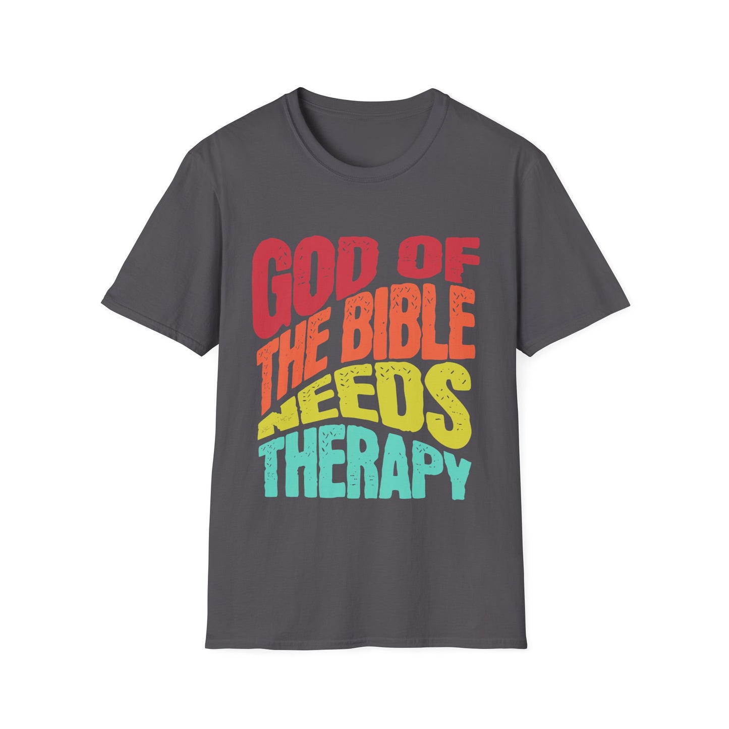 God of the Bible Needs Therapy T-Shirt