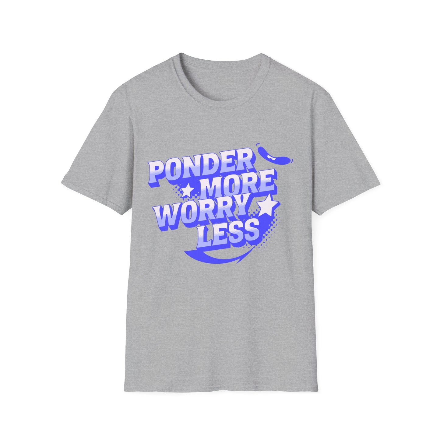 Ponder More Worry Less -Shirt