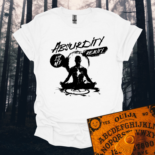 Absurdity is My Reality T-Shirt