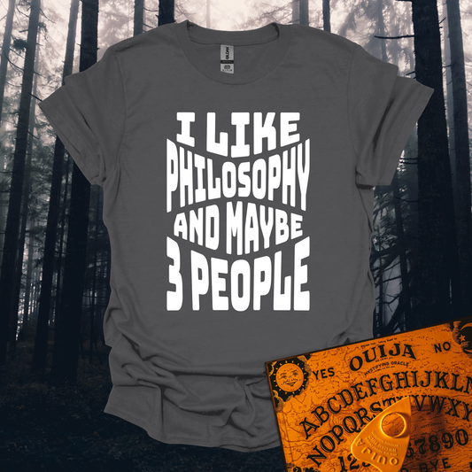 I Like Philosophy and Maybe 3 People T-Shirt
