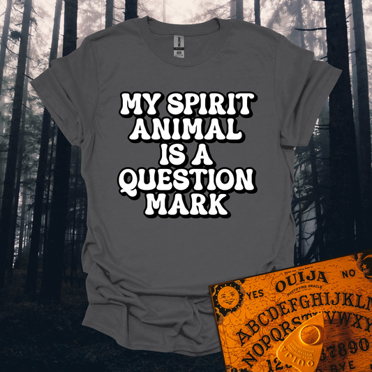 My Spirit Animal is a Question Mark T-Shirt