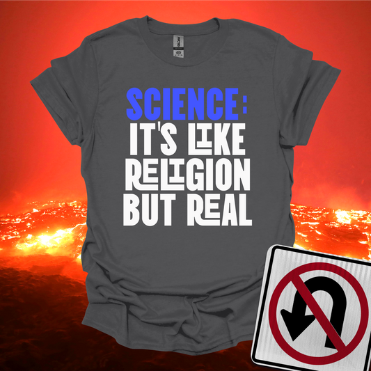 Science it's Like Religion but Real T-Shirt