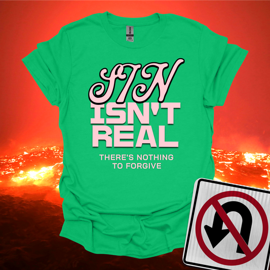 Sin Isn't Real T-Shirt