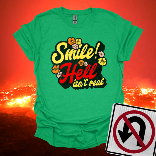 Smile Hell Isn't Real T-Shirt