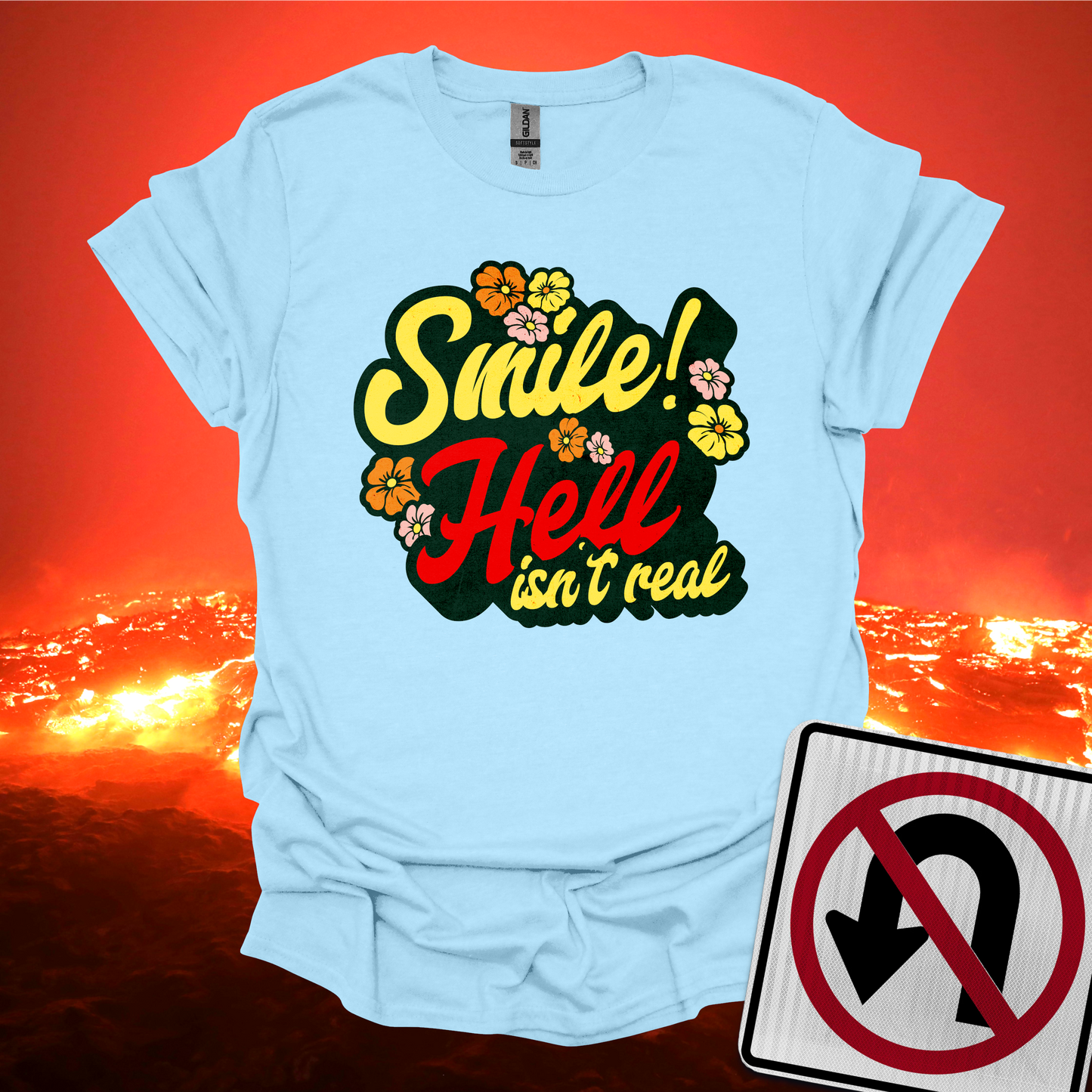 Smile Hell Isn't Real T-Shirt