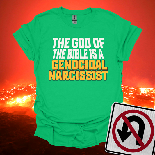 The God of The Bible is a Genocidal Narcissist T-Shirt