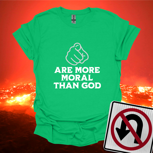 You Are More Moral Than God T-Shirt